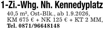1-Zi.-Whg. Nh. Kennedyplatz40,5 m², Ost-Blk., ab 1.9.2026,KM 675 € + NK 125 € + KT 2 MM, Tel. ***