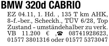 BMW 320d CABRIOEZ 04.11, 1. Hd. , 135 T km AHK, 8-f.-ber., Scheckh., TÜV 6/28, Top Zustand - umständehalber zu verk. VB 11.200 € ,_ ***, *** oder ***