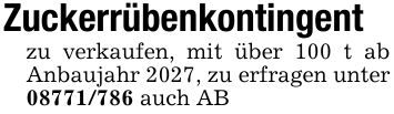 Zuckerrübenkontingentzu verkaufen, mit über 100 t ab Anbaujahr 2027, zu erfragen unter *** auch AB