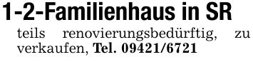 1-2-Familienhaus in SRteils renovierungsbedürftig, zu verkaufen, Tel. ***