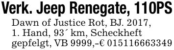 Verk. Jeep Renegate, 110PSDawn of Justice Rot, BJ. 2017,1. Hand, 93' km, Scheckheftgepfelgt, VB 9999,-€ ***