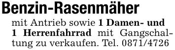Benzin-Rasenmähermit Antrieb sowie 1 Damen- und1 Herrenfahrrad mit Gangschaltung zu verkaufen. Tel. ***