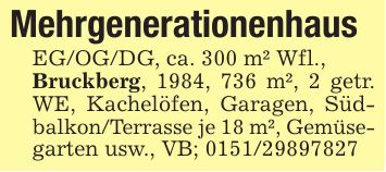 MehrgenerationenhausEG/OG/DG, ca. 300 m² Wfl.,Bruckberg, 1984, 736 m², 2 getr. WE, Kachelöfen, Garagen, Südbalkon/Terrasse je 18 m², Gemüse-garten usw., VB; ***
