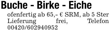 Buche - Birke - Eiche ofenfertig ab 65,- € SRM, ab 5 Ster Lieferung frei, Telefon ***