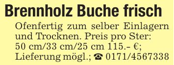 Brennholz Buche frisch Ofenfertig zum selber Einlagern und Trocknen. Preis pro Ster:50 cm/33 cm/25 cm 115.- €;Lieferung mögl.; _ ***