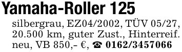 Yamaha-Roller 125silbergrau, EZ***, TÜV 05/27, 20.500 km, guter Zust., Hinterreif. neu, VB 850,- €, _ ***