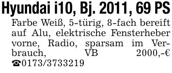 Hyundai i10, Bj. 2011, 69 PSFarbe Weiß, 5-türig, 8-fach bereift auf Alu, elektrische Fensterheber vorne, Radio, sparsam im Verbrauch, VB 2000,-€ _***