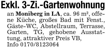 Exkl. 3-Zi.-Gartenwohnungan Moniberg in LA, ca. 96 m², offene Küche, großes Bad mit Fenst., Gäste-WC, Abstellraum, Terrasse, Garten, TG, gehobene Ausstattung, attraktiver Preis VB,Info ***