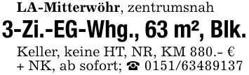 LA-Mitterwöhr, zentrumsnah3-Zi.-EG-Whg., 63 m², Blk.Keller, keine HT, NR, KM 880.- €+ NK, ab sofort; _ ***