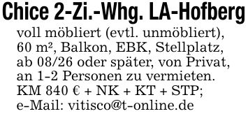 Chice 2-Zi.-Whg. LA-Hofbergvoll möbliert (evtl. unmöbliert),60 m², Balkon, EBK, Stellplatz,ab 08/26 oder später, von Privat,an 1-2 Personen zu vermieten. KM 840 € + NK + KT + STP;e-Mail: vitisco@t-online.de