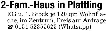 2-Fam.-Haus in PlattlingEG u. 1. Stock je 120 qm Wohnfläche, im Zentrum, Preis auf Anfrage _ *** (Whatsapp)