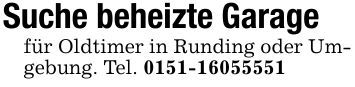 Suche beheizte Garagefür Oldtimer in Runding oder Umgebung. Tel. ***