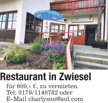 Restaurant in Zwiesel für 600,- €, zu vermieten. Tel: *** oder E-Mail charlysno@aol.com