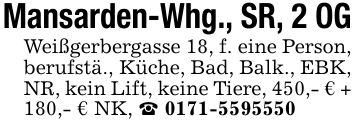 Mansarden-Whg., SR, 2 OGWeißgerbergasse 18, f. eine Person, berufstä., Küche, Bad, Balk., EBK, NR, kein Lift, keine Tiere, 450,- € + 180,- € NK, _ ***