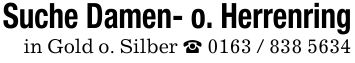 Suche Damen- o. Herrenringin Gold o. Silber _ ***