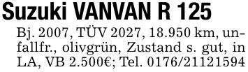 Suzuki VANVAN R 125Bj. 2007, TÜV 2027, 18.950 km, unfallfr., olivgrün, Zustand s. gut, in LA, VB 2.500€; Tel. ***