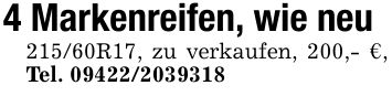 4 Markenreifen, wie neu215/60R17, zu verkaufen, 200,- €, Tel. ***