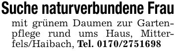 Suche naturverbundene Fraumit grünem Daumen zur Gartenpflege rund ums Haus, Mitterfels/Haibach, Tel. ***