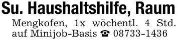 Su. Haushaltshilfe, Raum Mengkofen, 1x wöchentl. 4 Std. auf Minijob-Basis _ ***