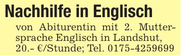 Nachhilfe in Englischvon Abiturentin mit 2. Muttersprache Englisch in Landshut,20.- €/Stunde; Tel. ***