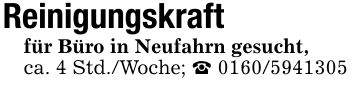 Reinigungskraftfür Büro in Neufahrn gesucht,ca. 4 Std./Woche; _ ***