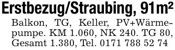 Erstbezug/Straubing, 91m² Balkon, TG, Keller, PV+Wärmepumpe. KM 1.060, NK 240. TG 80, Gesamt 1.380, Tel. ***