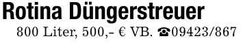 Rotina Düngerstreuer 800 Liter, 500,- € VB. _***