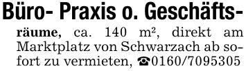 Büro- Praxis o. Geschäfts-räume, ca. 140 m², direkt am Marktplatz von Schwarzach ab sofort zu vermieten, _***
