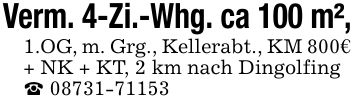 Verm. 4-Zi.-Whg. ca 100 m², 1.OG, m. Grg., Kellerabt., KM 800€ + NK + KT, 2 km nach Dingolfing _ ***