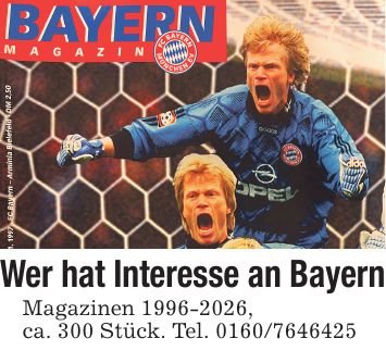 Wer hat Interesse an Bayern Magazinen ***, ca. 300 Stück. Tel. ***