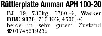 Rüttlerplatte Amman APH 100-20BJ. 19, 730kg, 6700,-€, Wacker DBU 9070, 710 KG, 4500,-€beide in sehr gutem Zustand _***