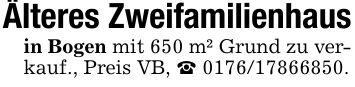 Älteres Zweifamilienhausin Bogen mit 650 m² Grund zu verkauf., Preis VB, _ ***.