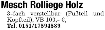 Mesch Rolliege Holz3-fach verstellbar (Fußteil und Kopfteil), VB 100,- €,Tel. ***