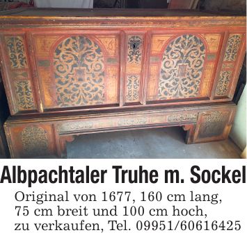 Albpachtaler Truhe m. Sockel Original von 1677, 160 cm lang, 75 cm breit und 100 cm hoch, zu verkaufen, Tel. ***