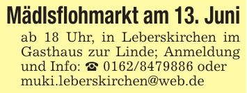 Mädlsflohmarkt am 13. Juniab 18 Uhr, in Leberskirchen im Gasthaus zur Linde; Anmeldung und Info: _ *** odermuki.leberskirchen@web.de