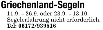 Griechenland-Segeln 11.9. - 26.9. oder 28.9. - 13.10. Segelerfahrung nicht erforderlich. Tel: ***