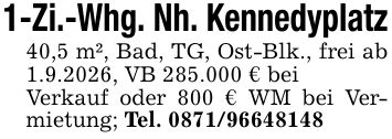 1-Zi.-Whg. Nh. Kennedyplatz40,5 m², Bad, TG, Ost-Blk., frei ab 1.9.2026, VB 285.000 € beiVerkauf oder 800 € WM bei Vermietung; Tel. ***