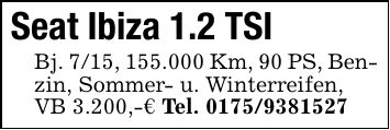 Seat Ibiza 1.2 TSI Bj. 7/15, 155.000 Km, 90 PS, Benzin, Sommer- u. Winterreifen,VB 3.200,-€ Tel. ***