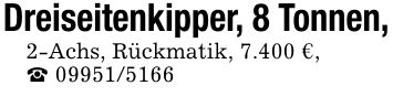 Dreiseitenkipper, 8 Tonnen,2-Achs, Rückmatik, 7.400 €,_ ***
