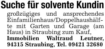 Suche für solvente Kundingroßzügiges und ansprechendes Einfamilienhaus/Doppelhaushälfte mit Garten und Garage (am Haus) in Straubing zum Kauf,Immobilien Waltraud Leutner, 94315 Straubing, Tel. ***