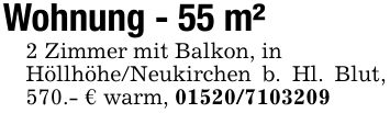 Wohnung - 55 m²2 Zimmer mit Balkon, inHöllhöhe/Neukirchen b. Hl. Blut, 570.- € warm, ***