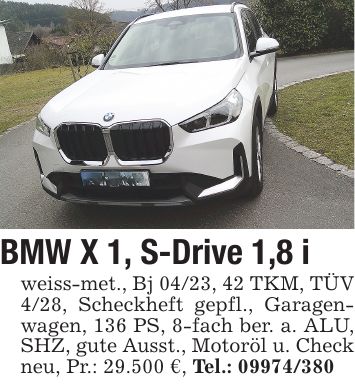 BMW X 1, S-Drive 1,8 i weiss-met., Bj 04/23, 42 TKM, TÜV 4/28, Scheckheft gepfl., Garagenwagen, 136 PS, 8-fach ber. a. ALU, SHZ, gute Ausst., Motoröl u. Check neu, Pr.: 29.500 €, Tel.: ***