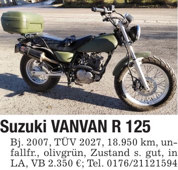 Suzuki VANVAN R 125Bj. 2007, TÜV 2027, 18.950 km, unfallfr., olivgrün, Zustand s. gut, in LA, VB 2.350 €; Tel. ***
