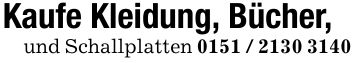 Kaufe Kleidung, Bücher, und Schallplatten ***
