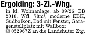 Ergolding: 3-Zi.-Whg.in kl. Wohnanlage, ab 09/26, EB 2018, Wfl. 78m², moderne EBK, Südbalkon, Bad mit Fenster, Garagenstellplatz mit Wallbox;_ ***Z an die Landshuter Ztg.