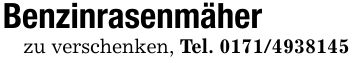 Benzinrasenmäherzu verschenken, Tel. ***