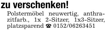 zu verschenken!Polstermöbel neuwertig, anthrazitfarb., 1x 2-Sitzer, 1x3-Sitzer, platzsparend _ ***