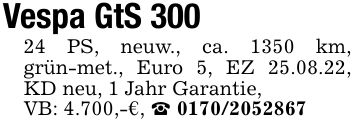 Vespa GtS 30024 PS, neuw., ca. 1350 km, grün-met., Euro 5, EZ 25.08.22, KD neu, 1 Jahr Garantie,VB: 4.700,-€, _ ***