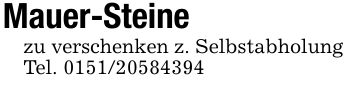 Mauer-Steinezu verschenken z. SelbstabholungTel. ***