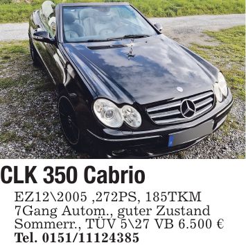 CLK 350 Cabrio EZ12\2005 ,272PS, 185TKM 7Gang Autom., guter Zustand Sommerr., TÜV 5\27 VB 6.500 € Tel. ***